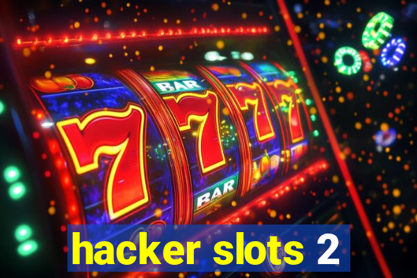 hacker slots 2